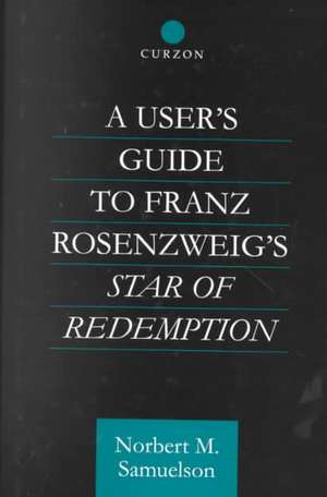 A User's Guide to Franz Rosenzweig's Star of Redemption de Norbert Samuelson