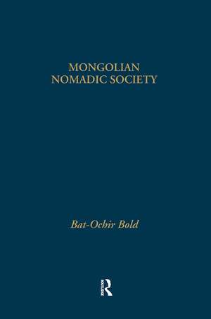 Mongolian Nomadic Society: A Reconstruction of the 'Medieval' History of Mongolia de Bat-Ochir Bold