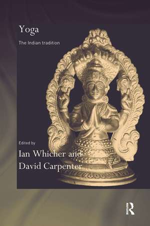 Yoga: The Indian Tradition de David Carpenter