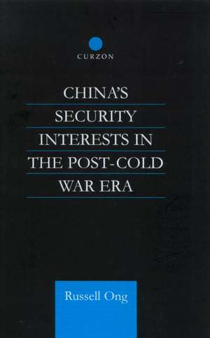 China's Security Interests in the Post-Cold War Era de Dr Russell Ong