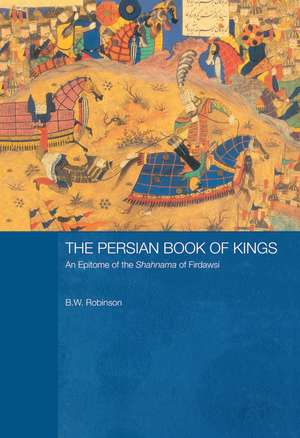 The Persian Book of Kings: An Epitome of the Shahnama of Firdawsi de B W Robinson