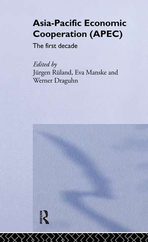 Asia-Pacific Economic Cooperation (APEC): The First Decade de Werner Draguhn