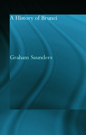 A History of Brunei de Graham Saunders