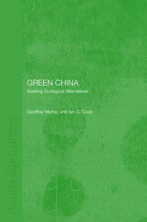 Green China: Seeking Ecological Alternatives de Ian G. Cook