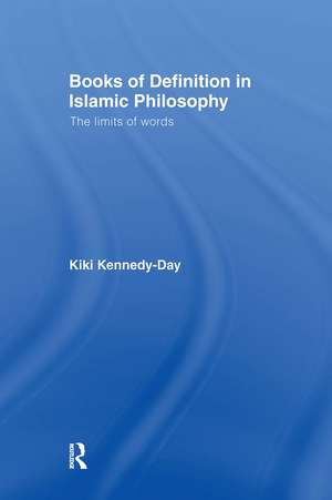 Books of Definition in Islamic Philosophy: The Limits of Words de Kiki Kennedy-Day