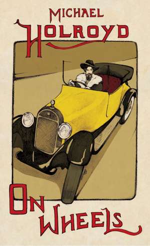 Holroyd, M: On Wheels