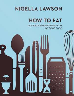 How To Eat de Nigella Lawson