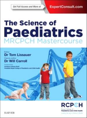 The Science of Paediatrics: MRCPCH Mastercourse de Tom Lissauer