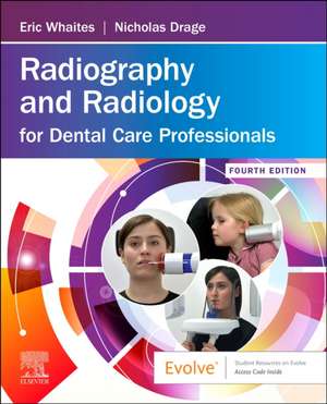 Radiography and Radiology for Dental Care Professionals de Eric Whaites