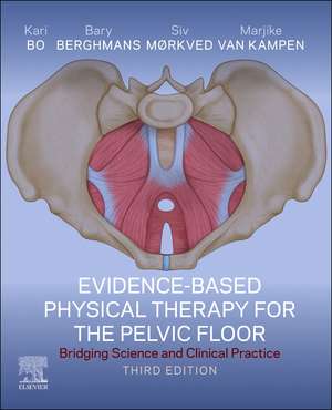 Evidence-Based Physical Therapy for the Pelvic Floor: Bridging Science and Clinical Practice de Kari Bø