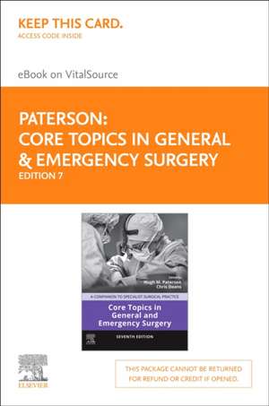 Core Topics in General & Emergency Surgery - Elsevier E-Book on Vitalsource (Retail Access Card): A Companion to Specialist Surgical Practice de Hugh M. Paterson