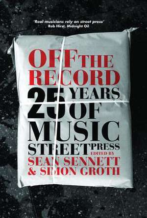 Off the Record: 25 Years of Music Street Press de Sean Sennett