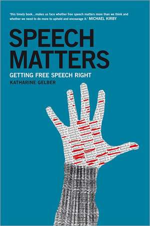 Speech Matters: Getting Free Speech Right de Katharine Gelber