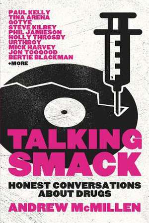 Talking Smack: Honest Conversations about Drugs de Andrew McMillen