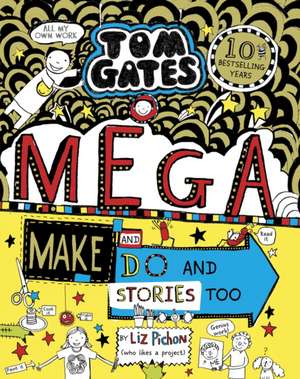 Tom Gates 16. MegaMake and Do Stories Too ! de Liz Pichon