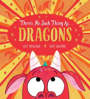 There's No Such Thing as Dragons (PB) de Lucy Rowland