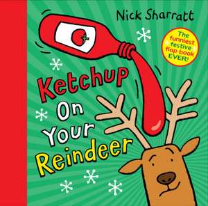 Ketchup on Your Reindeer de Nick Sharratt