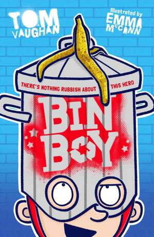 Bin Boy: There's nothing rubbish about this superhero! de Tom Vaughan