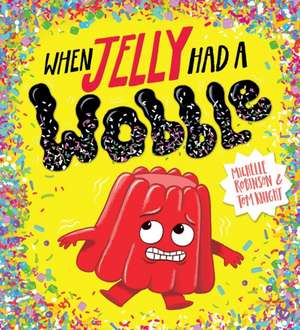 When Jelly Had a Wobble (PB) de Michelle Robinson