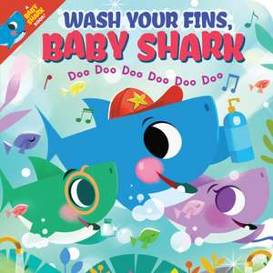 Bajet, J: Wash Your Fins, Baby Shark! Doo Doo Doo Doo Doo Do