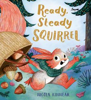 Ready, Steady, Squirrel de Nicola Kinnear