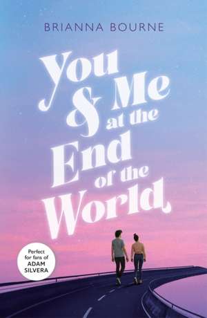 You & Me at the End of the World de Brianna Bourne