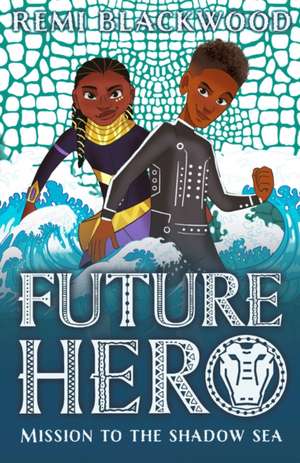 Future Hero 2: Mission to the Shadow Sea de Remi Blackwood