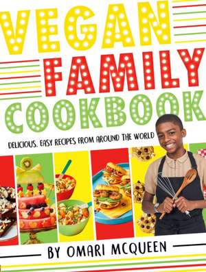 Vegan Family Cookbook - delicious easy recipes from CBBC's Omari McQueen! de Omari McQueen