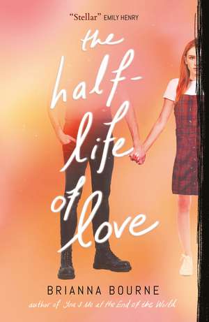 The Half Life of Love de Brianna Bourne