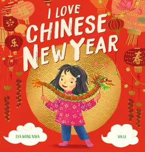 I Love Chinese New Year de Eva Wong Nava