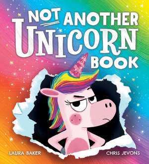 Not Another Unicorn Book! de Laura Baker