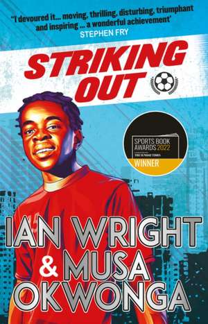 Striking Out: A Thrilling Novel from Superstar Striker Ian Wright de Ian Wright