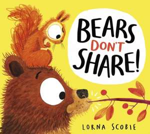 Bears Don't Share! (HB) de Lorna Scobie