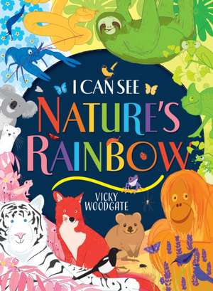 I Can See Nature's Rainbow de Vicky Woodgate