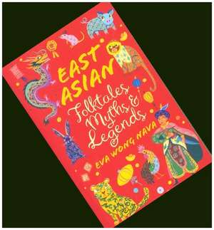 Scholastic Classics: East Asian Folktales, Myths And Legends de Eva Wong Nava