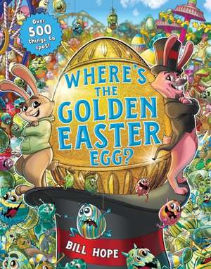 Where's the Golden Easter Egg? de Bill Hope