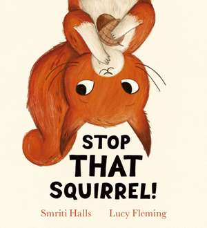 Stop That Squirrel! (HB) de Smriti Halls