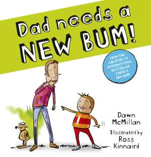 Dad Needs a New Bum! de Dawn McMillan