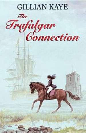 The Trafalgar Connection de Gillian Kaye