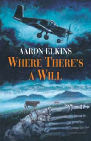 Where There's a Will de Aaron J. Elkins