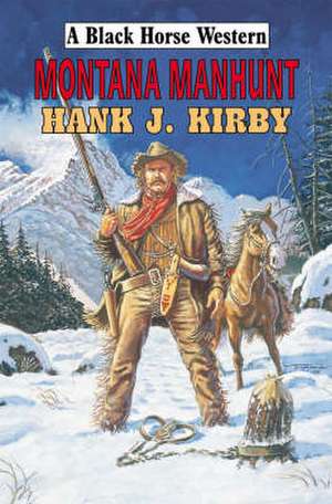 Montana Manhunt de Hank J. Kirby