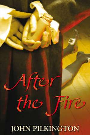 After the Fire: A Mystery of the Restoration Playhouse de John Pilkington