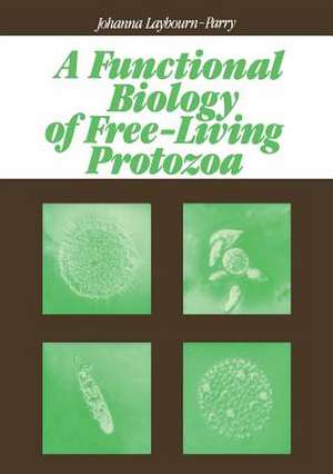 A Functional Biology of Free-Living Protozoa de J.A. Laybourn-Parry