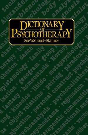 Dictionary of Psychotherapy de Sue Walrond-Skinner