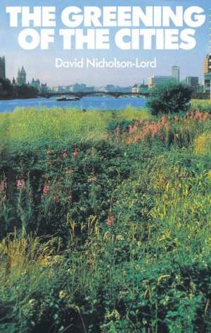 The Greening of the Cities de David Nicholson-Lord