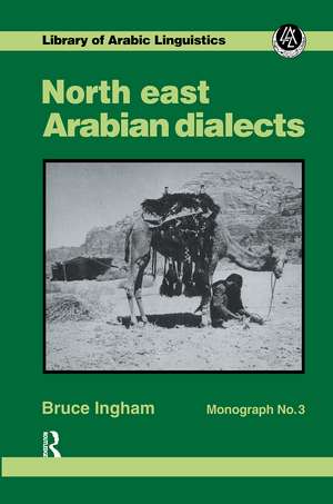 North East Arabian Dialects: Monograph 3 de Bruce Ingham