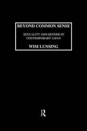 Beyond Common Sense: Sexuality And Gender In Contemporary Japan de Lunsing