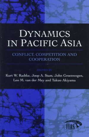 Dynamics In Pacific Asia: Conflict, Competition and Cooperation de Kurt W. Radtke