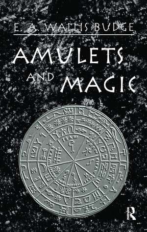 Amulets and Magic de E. A. Wallis Budge