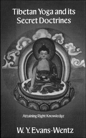 Tibetan Yoga and Its Secret Doctrines de W. Y. Evans Wentz